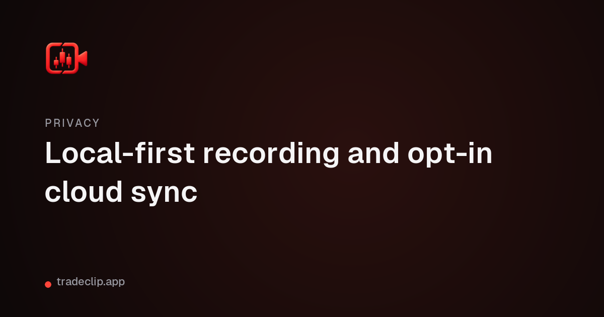Cover card with the TradeClip mark and the title: Local-first recording and opt-in cloud sync