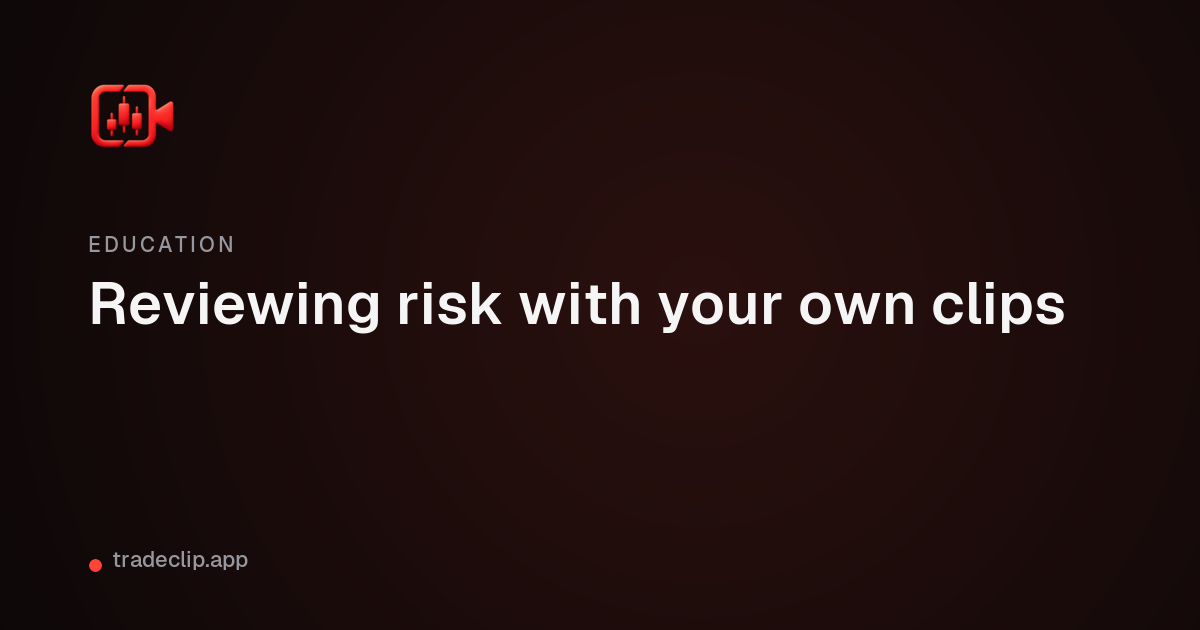 Cover card with the TradeClip mark and the title: Reviewing risk with your own clips