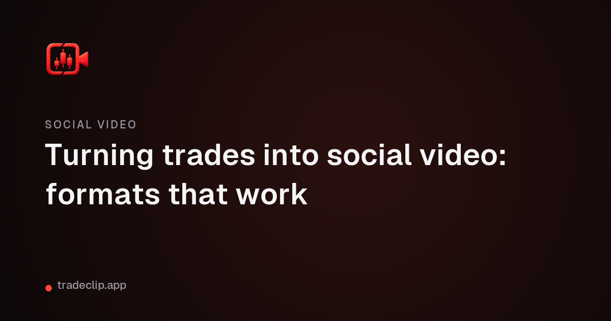 Cover card with the TradeClip mark and the title: Turning trades into social video: formats that work